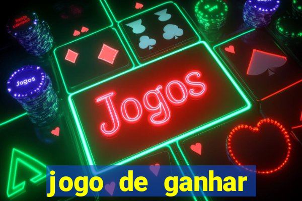 jogo de ganhar dinheiro cassino