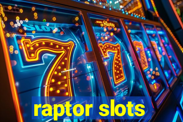 raptor slots