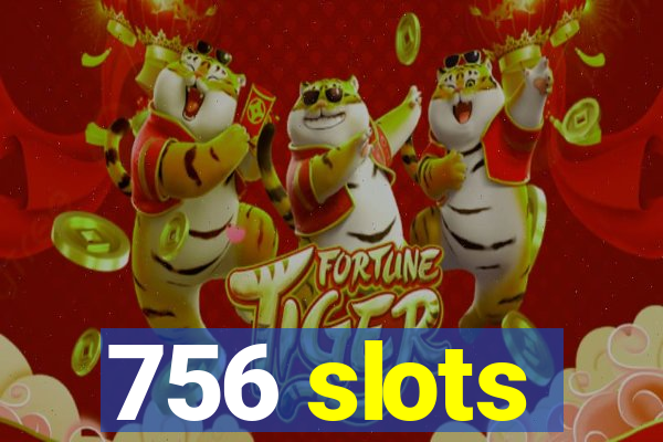 756 slots