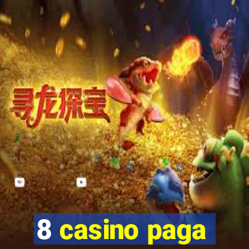 8 casino paga