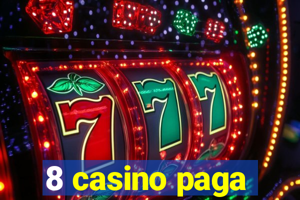 8 casino paga