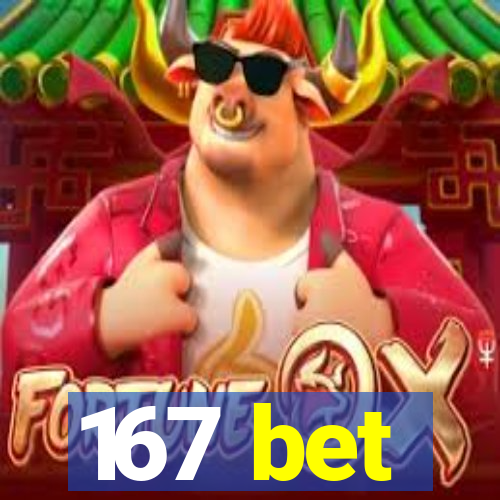 167 bet