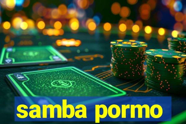 samba pormo