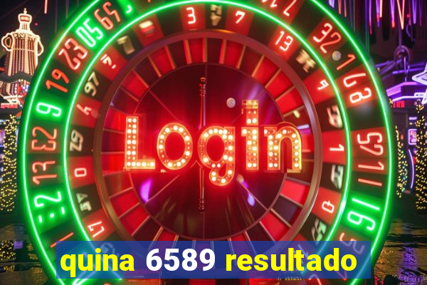 quina 6589 resultado