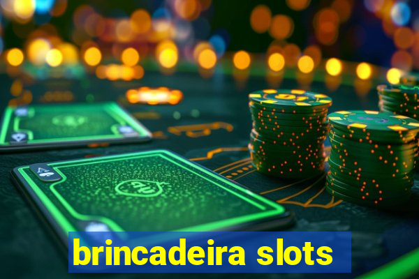 brincadeira slots