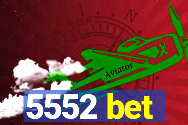 5552 bet