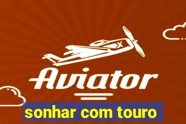 sonhar com touro