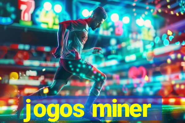 jogos miner