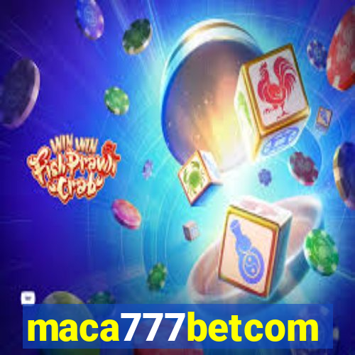 maca777betcom