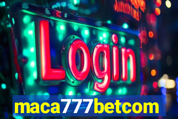 maca777betcom