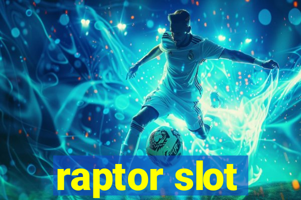 raptor slot