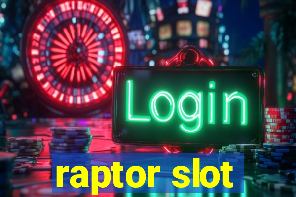 raptor slot