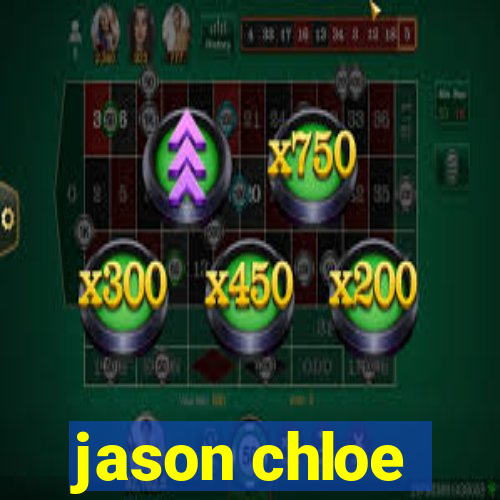 jason chloe