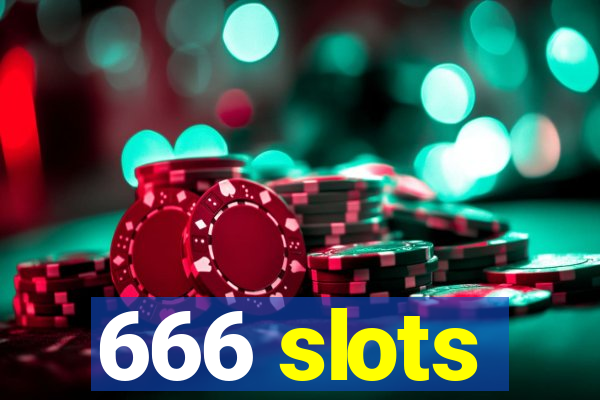 666 slots