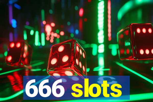 666 slots