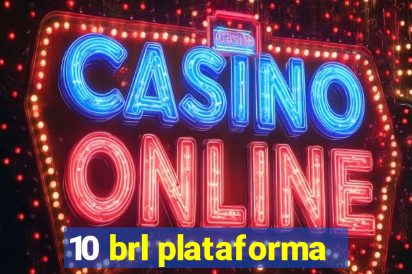 10 brl plataforma