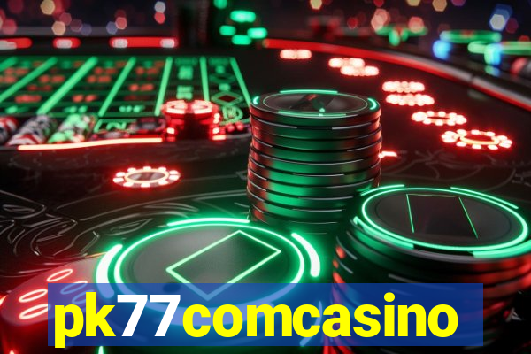 pk77comcasino