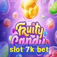 slot 7k bet