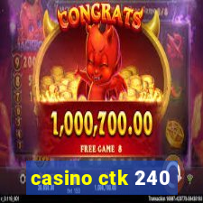 casino ctk 240