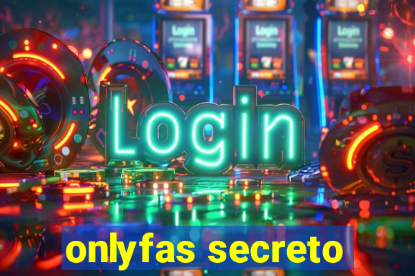 onlyfas secreto