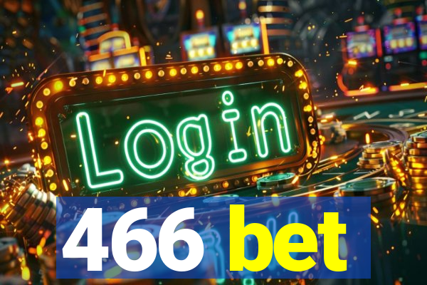 466 bet