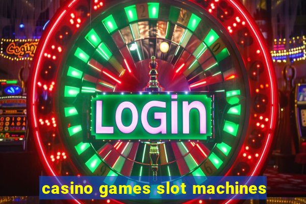 casino games slot machines