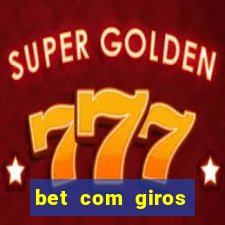 bet com giros gratis sem deposito