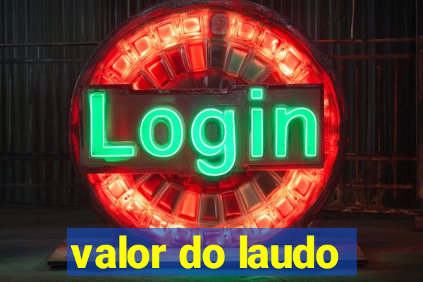 valor do laudo