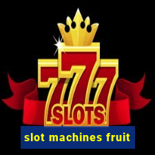 slot machines fruit