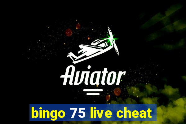 bingo 75 live cheat