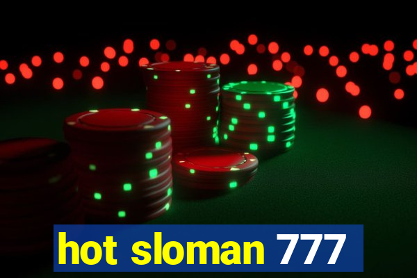 hot sloman 777