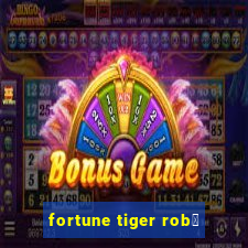 fortune tiger rob么