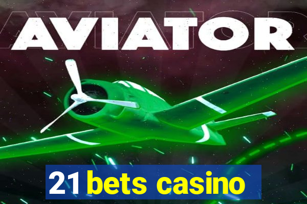 21 bets casino