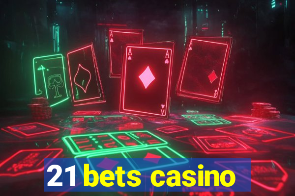 21 bets casino