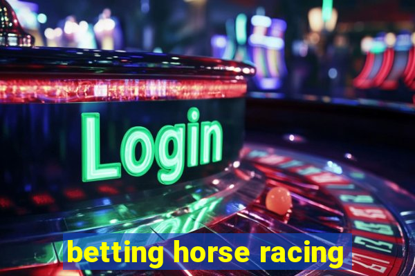 betting horse racing