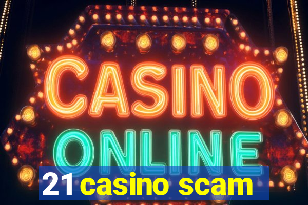 21 casino scam