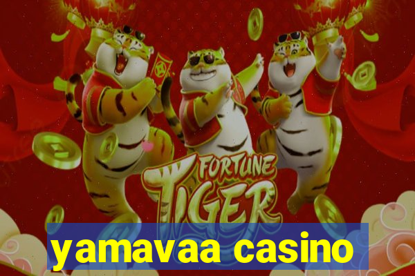 yamavaa casino