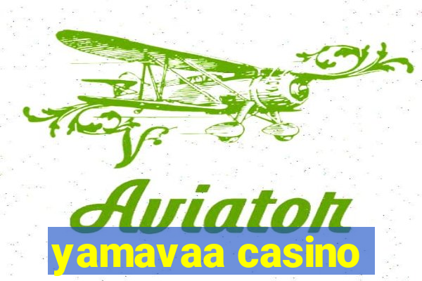 yamavaa casino