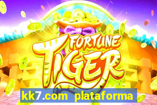 kk7.com plataforma de jogos