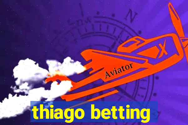 thiago betting