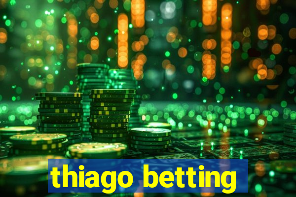 thiago betting