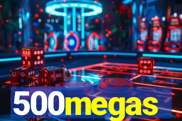 500megas