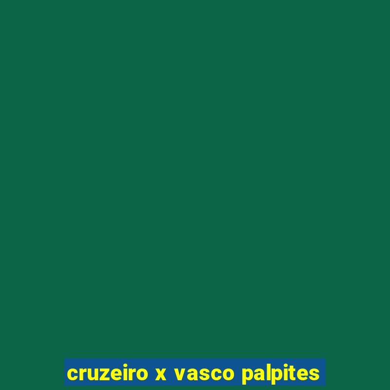 cruzeiro x vasco palpites