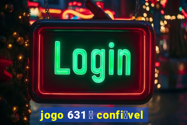 jogo 631 茅 confi谩vel