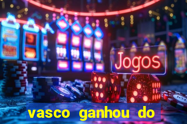 vasco ganhou do real madrid