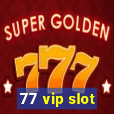 77 vip slot