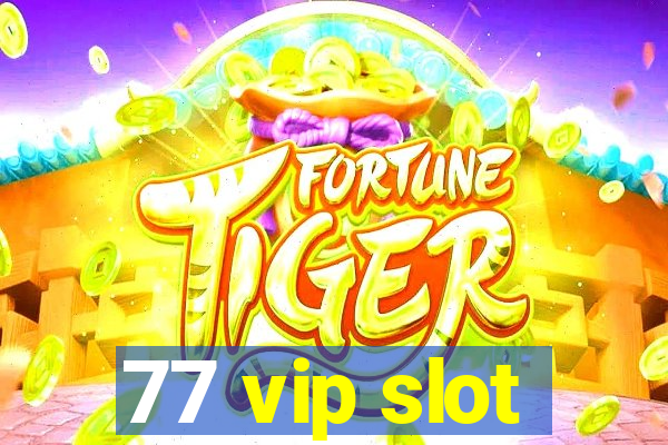 77 vip slot