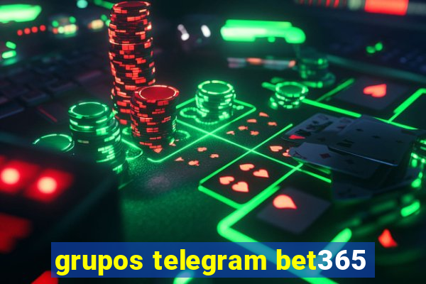 grupos telegram bet365