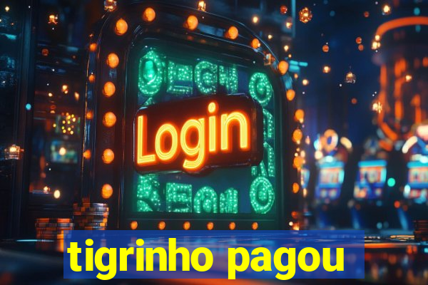 tigrinho pagou