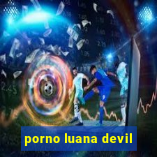 porno luana devil